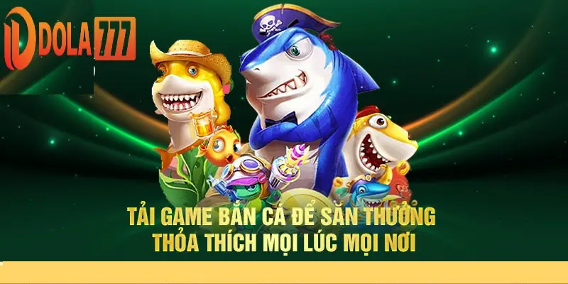 Đồ họa đỉnh cao tại game bắn cá tại Dola777 